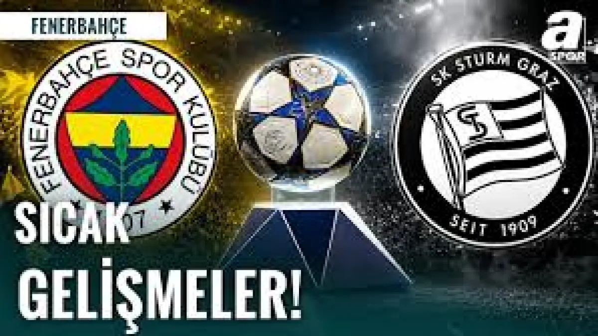 Fenerbahçe x Sturm Graz: Últimas Notícias